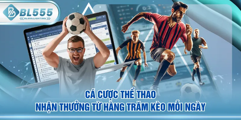 Cá cược thể thao nhận thưởng từ hàng trăm kèo mỗi ngày