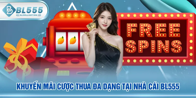 Khuyến mãi cược thua đa dạng tại nhà cái BL555