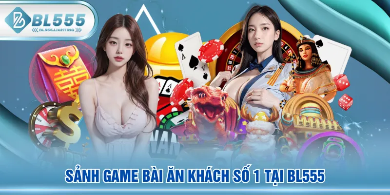 Sảnh game bài ăn khách số 1 tại BL555