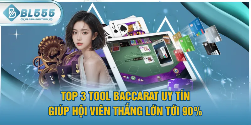 Top 3 Tool Baccarat Uy Tín Giúp Hội Viên Thắng Lớn tới 90%
